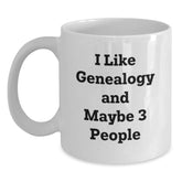 Genealogy Humor Funny Gifts from Family for Genealogy Lovers White Coffee Mug - I Like Genealogy And Maybe 3 People - Main